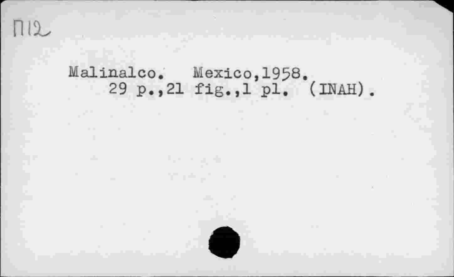 ﻿гж
Malinalco. Mexico,1958
29 p.,21 fig.,1 pl.
(LNAH) .